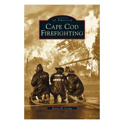 "Cape Cod Firefighting" - "" ("Crosby Britton W.")