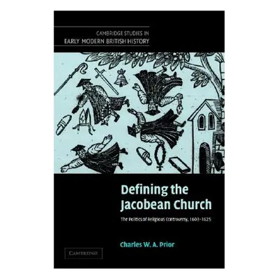 "Defining the Jacobean Church" - "" ("Prior Charles W. a.")