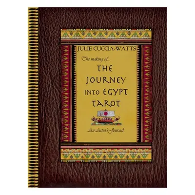 "The Making of...Journey into Egypt Tarot" - "" ("Cuccia-Watts Julie")