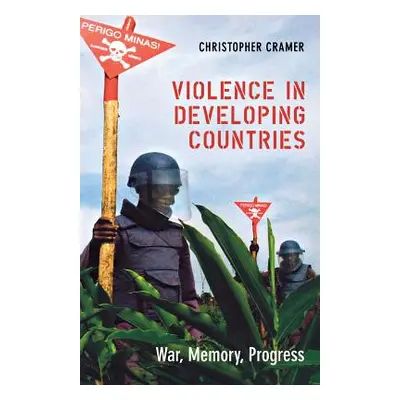 "Violence in Developing Countries: War, Memory, Progress" - "" ("Cramer Christopher")