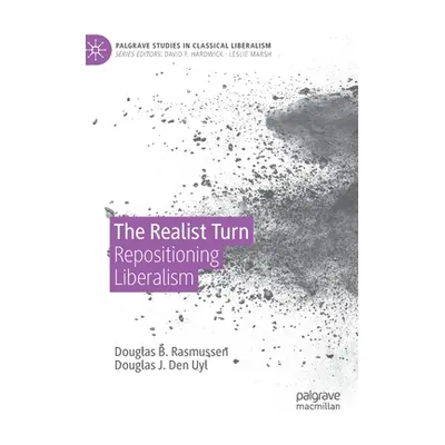 "The Realist Turn: Repositioning Liberalism" - "" ("Rasmussen Douglas B.")