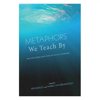 "Metaphors We Teach By" - "" ("Badley Ken")