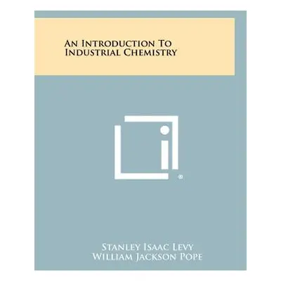 "An Introduction to Industrial Chemistry" - "" ("Levy Stanley Isaac")