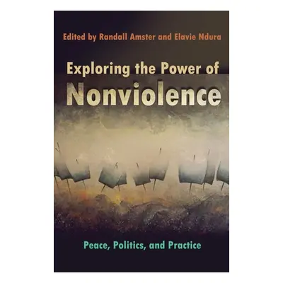 "Exploring the Power of Nonviolence: Peace, Politics, and Practice" - "" ("Ndura Elavie")