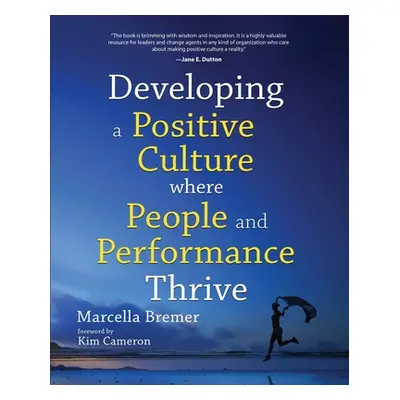 "Developing a positive culture where people and performance thrive" - "" ("Bremer Marcella")