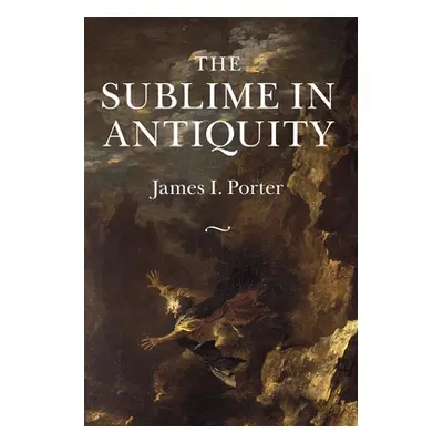 "The Sublime in Antiquity" - "" ("Porter James I.")