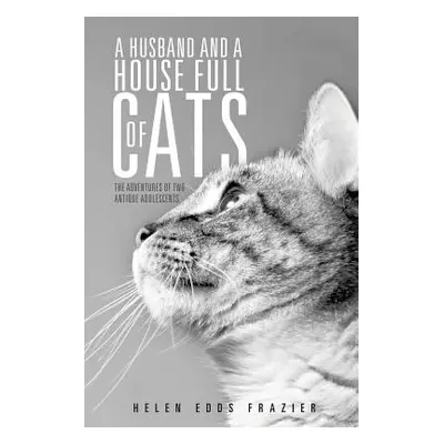 "A Husband and a House Full of Cats" - "" ("Frazier Helen Edds")