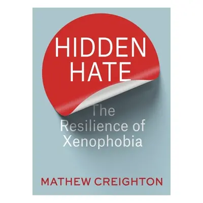 "Hidden Hate: The Resilience of Xenophobia" - "" ("Creighton Mathew")