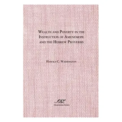 "Wealth and Poverty in the Instruction of Amenemope and the Hebrew Proverbs" - "" ("Washington H