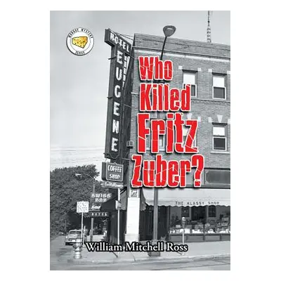 "Who Killed Fritz Zuber?" - "" ("Ross William Mitchell")