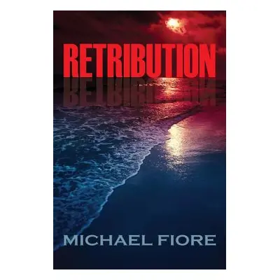 "Retribution" - "" ("Fiore Michael")