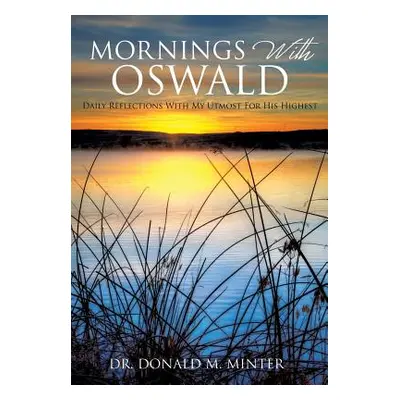 "Mornings With Oswald" - "" ("Minter Donald M.")