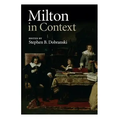 "Milton in Context" - "" ("Dobranski Stephen B.")