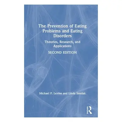 "The Prevention of Eating Problems and Eating Disorders: Theories, Research, and Applications" -