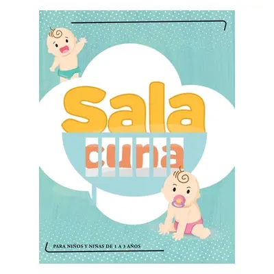 "Sala Cuna: Para nios y nias de 1 a 3 aos" - "" ("Picavea Patricia")