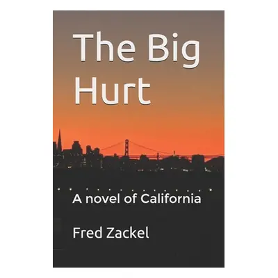 "The Big Hurt: A novel of California" - "" ("Zackel Katherine")