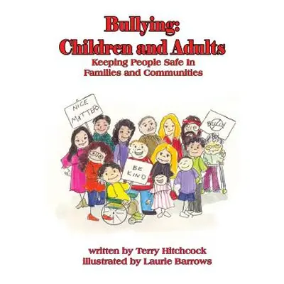 "Bullying: Children and Adults: Keeping People Safe in Families and Communities" - "" ("Barrows 