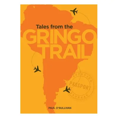 "Tales from the Gringo Trail" - "" ("O'Sullivan Paul")