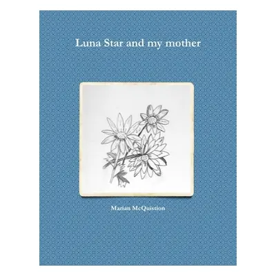 "Luna Star and my mother" - "" ("McQuistion Marian")