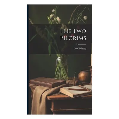 "The Two Pilgrims" - "" ("(Graf) Leo Tolstoy")