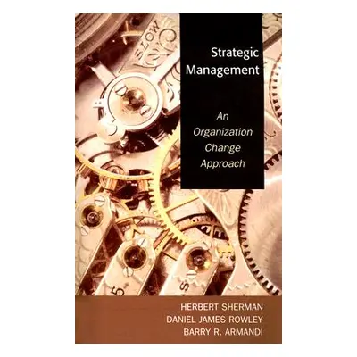 "Strategic Management: An Organization Change Approach" - "" ("Sherman Herbert")