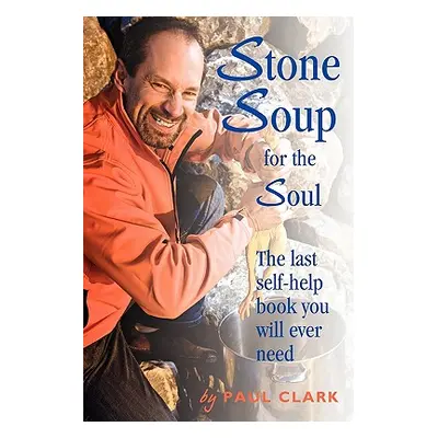 "Stone Soup for the Soul" - "" ("Paul Clark Clark")