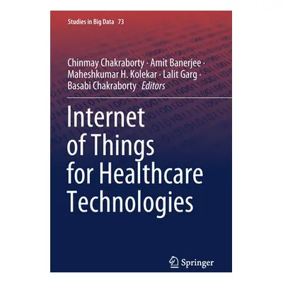 "Internet of Things for Healthcare Technologies" - "" ("Chakraborty Chinmay")