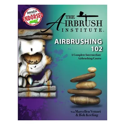 "Airbrushing 102: A Complete Intermediate Airbrushing Course" - "" ("Vettori Maryellen")