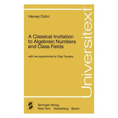 "A Classical Invitation to Algebraic Numbers and Class Fields" - "" ("Taussky O.")