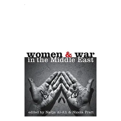 "Women and War in the Middle East: Transnational Perspectives" - "" ("Al-Ali Nadje")