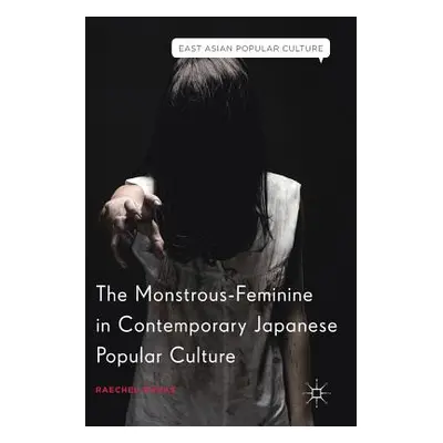 "The Monstrous-Feminine in Contemporary Japanese Popular Culture" - "" ("Dumas Raechel")