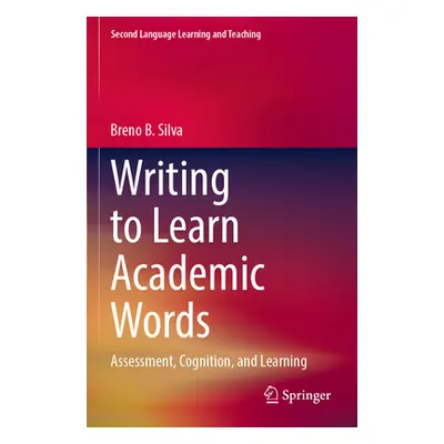 "Writing to Learn Academic Words: Assessment, Cognition, and Learning" - "" ("B. Silva Breno")