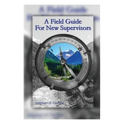 "A Field Guide for New Supervisors" - "" ("Gerwin Stephen C.")