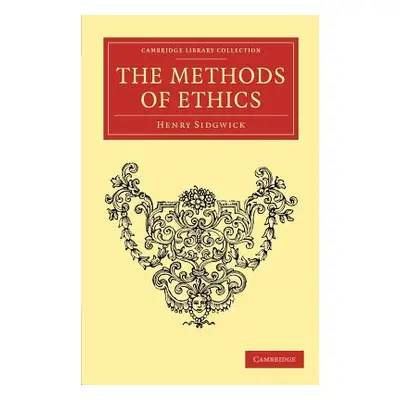 "The Methods of Ethics" - "" ("Sidgwick Henry")