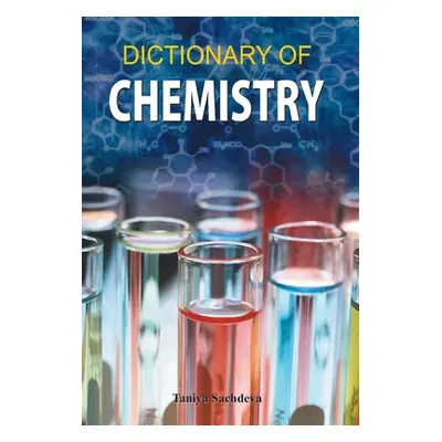 "Dictionary of Chemistry" - "" ("Taniya Sachdeva")