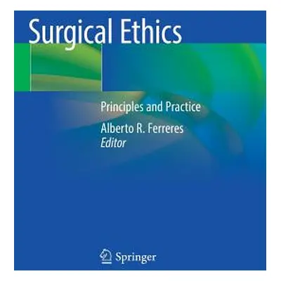 "Surgical Ethics: Principles and Practice" - "" ("Ferreres Alberto R.")