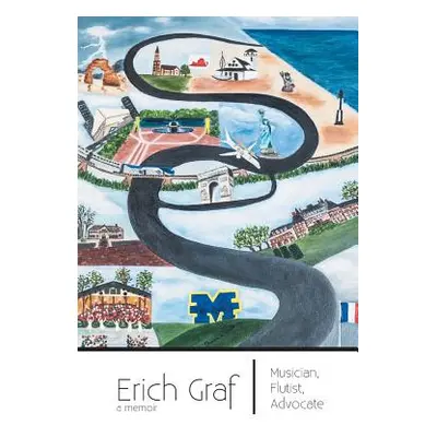 "Erich Graf - Musician, Flutist, Advocate: A Memoir" - "" ("Graf Erich")