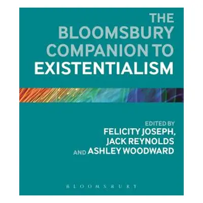 "The Bloomsbury Companion to Existentialism" - "" ("Joseph Felicity")