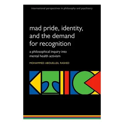 "Madness and the Demand for Recognition: A Philosophical Inquiry Into Identity and Mental Health