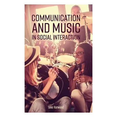 "Communication and Music in Social Interaction" - "" ("Harwood Jake")