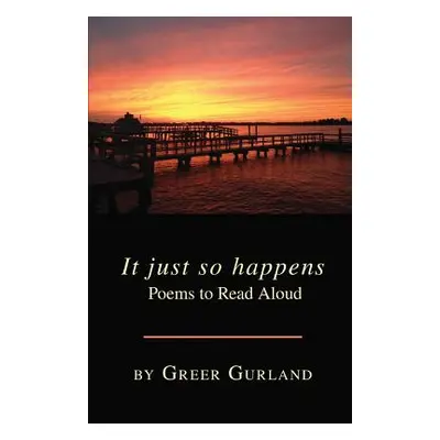 "It just so happens Poems to Read Aloud" - "" ("Gurland Greer")