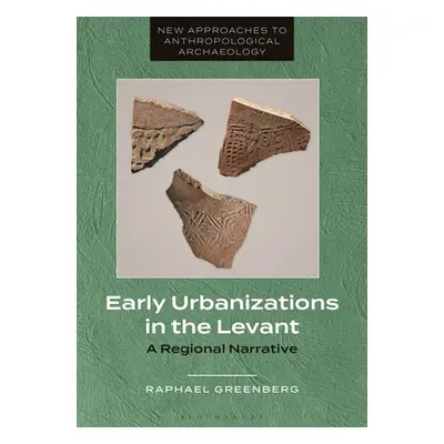 "Early Urbanizations in the Levant: A Regional Narrative" - "" ("Greenberg Raphael")