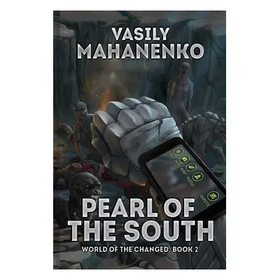 "Pearl of the South (World of the Changed Book #2): LitRPG Series" - "" ("Mahanenko Vasily")