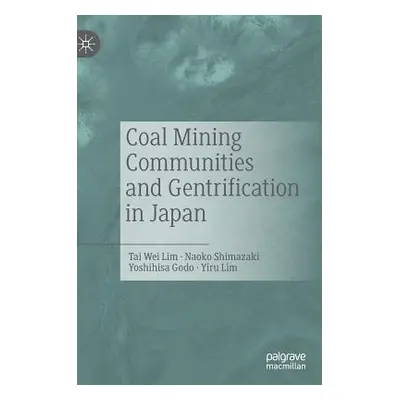 "Coal Mining Communities and Gentrification in Japan" - "" ("Lim Tai Wei")