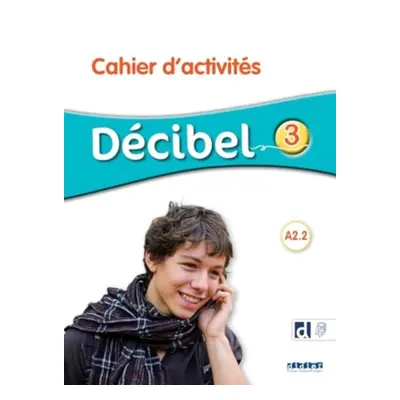 DECIBEL NIVEAU 3 - Cahier d'activites + didierfle.app (BUTZBACH Michele)