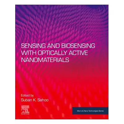 "Sensing and Biosensing with Optically Active Nanomaterials" - "" ("Sahoo Suban K.")