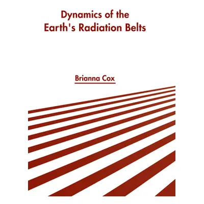 "Dynamics of the Earth's Radiation Belts" - "" ("Cox Brianna")