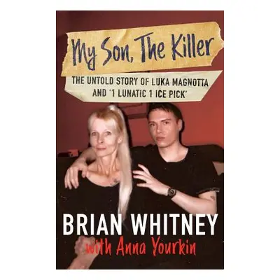 "My Son, The Killer: The Untold Story of Luka Magnotta and 1 Lunatic 1 Ice Pick" - "" ("Whitney 