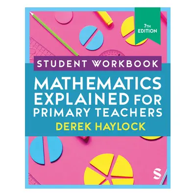 "Student Workbook Mathematics Explained for Primary Teachers" - "" ("Haylock Derek")