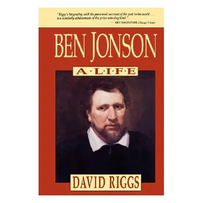 "Ben Jonson: A Life" - "" ("Riggs David")